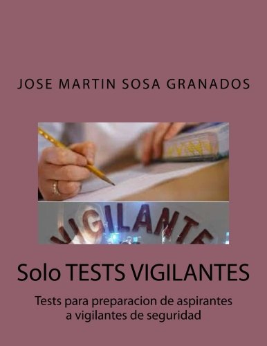 Solo TESTS VIGILANTES: Tests para preparacion de aspirantes a vigilantes de seguridad
