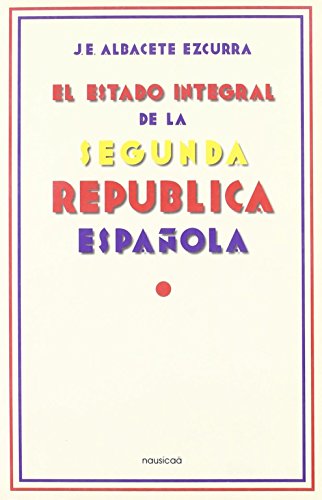 Estado Integral De La 2republica de J.E. Albacete Ezcurra (30 may 2006) Tapa blanda
