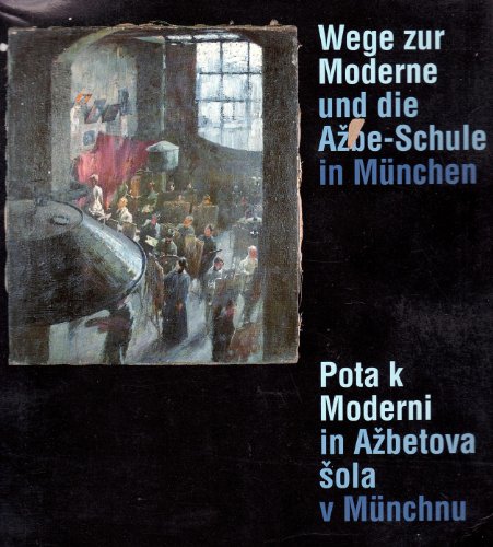 Wege zur Moderne und die Azbé-Schule in München. Ausstellungskatalog. Dt. /Slow